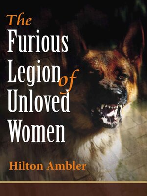 cover image of The Furious Legion of Unloved Women